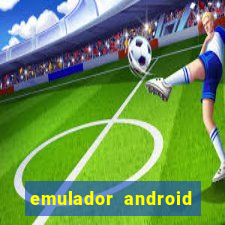 emulador android para pc fraco